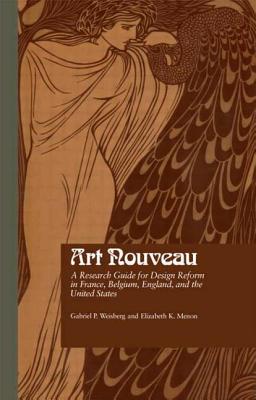 Art Nouveau: A Research Guide for Design Reform in France, Belgium, England, and the United States (Garland Reference Library of the Humanities #1115)