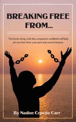 Breaking Free From... By Nadine Cepeda-Carr Cover Image