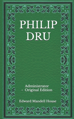 Philip Dru: Administrator - Original Edition