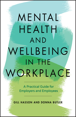 Mental Health and Wellbeing in the Workplace: A Practical Guide for Employers and Employees Cover Image