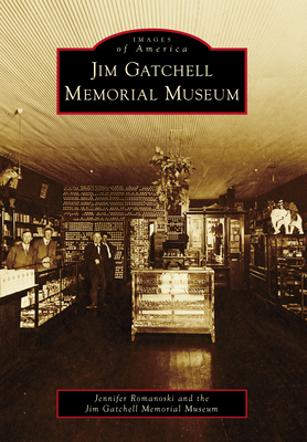 Jim Gatchell Memorial Museum (Images of America) By Jennifer Romanoski Cover Image