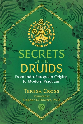 Secrets of the Druids: From Indo-European Origins to Modern Practices Cover Image