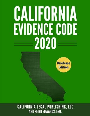 California Evidence Code 2020: Complete Rules as Revised through January 1, 2020 Cover Image