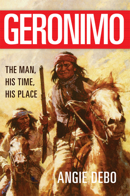 Geronimo, 142: The Man, His Time, His Place (Civilization of the American Indian #142) Cover Image