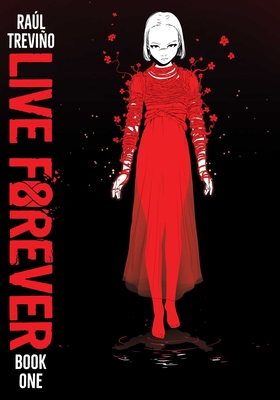 Live Forever Volume 1 By Raul Trevino Cover Image