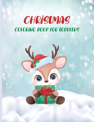 Christmas Coloring Book For Toddlers: Cute and Easy Christmas Holiday Coloring Pages for Kids Ages 1-4 Years old, Christmas Gift for Toddlers To Enjoy By Remania Publishing Cover Image