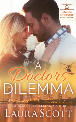 A Doctor's Dilemma: A Sweet Emotional Medical Romance By Laura Scott Cover Image