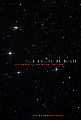 Let There Be Night: Testimony on Behalf of the Dark Cover Image