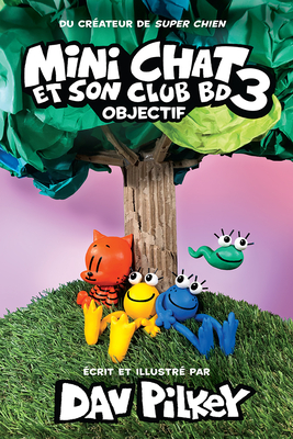 Mini Chat Et Son Club Bd: N° 3 - Objectif (Cat Kid Comic Club #2)