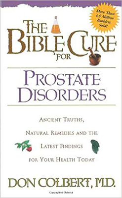 The Bible Cure for Prostate Disorders: Ancient Truths, Natural Remedies and the Latest Findings for Your Health Today (New Bible Cure (Siloam)) By Don Colbert Cover Image