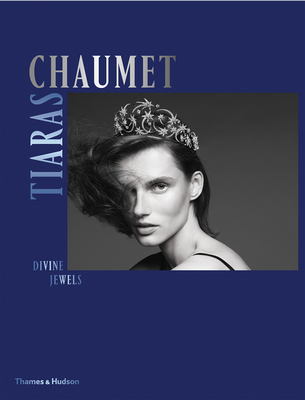 Chaumet Tiaras: Divine Jewels By Natasha Fraser-Cavassoni, Clare Phillips Cover Image