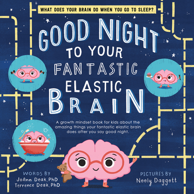 Good Night to Your Fantastic Elastic Brain By JoAnn Deak, Terrence Deak, Neely Daggett (Illustrator) Cover Image