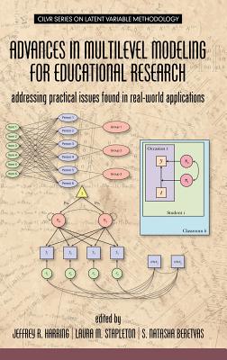 Advances in Multilevel Modeling for Educational Research: Addressing Practical Issues Found in Real-World Applications (HC) Cover Image