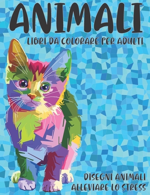 Libri da colorare per adulti - Disegni animali alleviare lo stress -  Animali (Paperback)