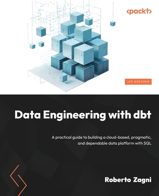 Data Engineering with dbt A practical guide to building a cloud