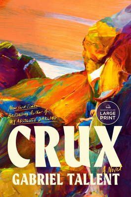 Crux: A Novel By Gabriel Tallent Cover Image