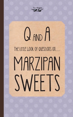 The Little Book of Questions on Marzipan Sweets (Q & A Series) By Two Magpies Publishing Cover Image