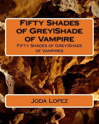 Fifty Shades of GreyShade of Vampire: Fifty Shades of GreyShade of Vampires