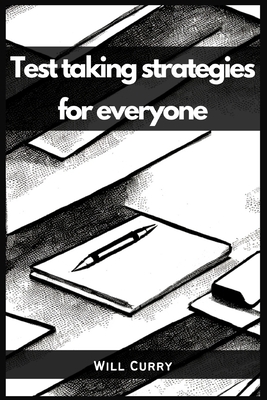 Test Taking Strategies for Everyone: A Comprehensive Guide to Mastering Test Taking (2023 Beginner Crash Course) Cover Image