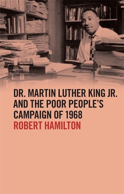 Dr. Martin Luther King Jr. and the Poor People's Campaign of 1968 (The Morehouse College King Collection Civil and Human Rights)