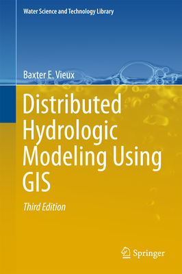 Distributed Hydrologic Modeling Using GIS (Water Science and Technology Library #74) Cover Image
