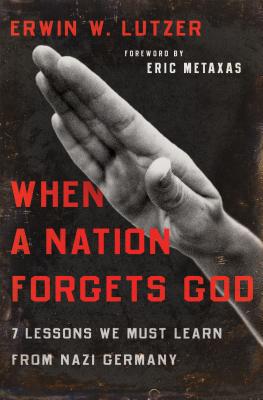When a Nation Forgets God: 7 Lessons We Must Learn from Nazi Germany cover