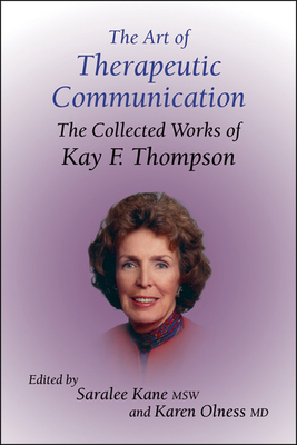The Art of Therapeutic Communication: The Collected Works of Kay F Thompson By Saralee Kane, Karen Olness Cover Image