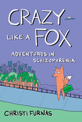 Crazy Like a Fox: Adventures in Schizophrenia Cover Image
