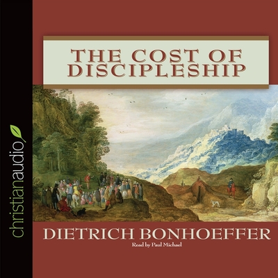 Cost of Discipleship By Dietrich Bonhoeffer, Paul Michael (Read by) Cover Image