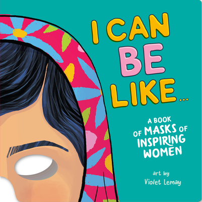 I Can Be Like... A Book of Masks of Inspiring Women Cover Image