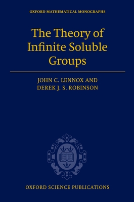 The Theory of Infinite Soluble Groups (Oxford Mathematical Monographs)