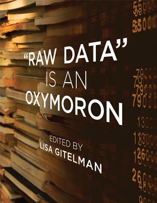 "raw Data" Is an Oxymoron (Infrastructures)