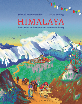 Himalaya: The Wonders of the Mountains That Touch the Sky By Soledad Romero Mariño, Maria Beorlegi (Illustrator) Cover Image