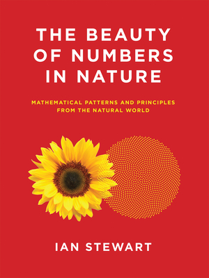 The Beauty of Numbers in Nature: Mathematical Patterns and Principles from the Natural World