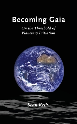 Becoming Gaia: On the Threshold of Planetary Initiation Cover Image