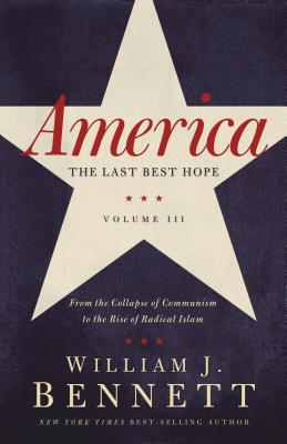 America: The Last Best Hope (Volume III): From the Collapse of Communism to the Rise of Radical Islam Cover Image