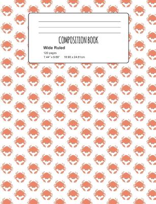 Composition Book: Nautical Crab Pattern Composition Notebook Wide Ruled 7.5 x 9.7 in, 120 pages book for girls, school kids, students an Cover Image