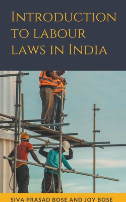 Introduction to Labour Laws in India By Siva Prasad Bose, Joy Bose Cover Image