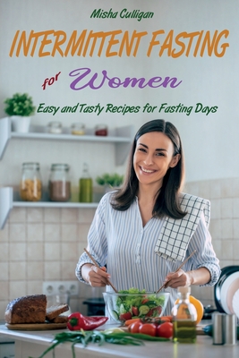 Intermittent Fasting for Women: Easy and Tasty Recipes for Fasting Days Cover Image