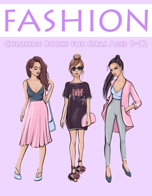 Fashion Coloring Books for Girls Ages 8-12: Gorgeous Coloring Book for Girls By Nick Marshall Cover Image