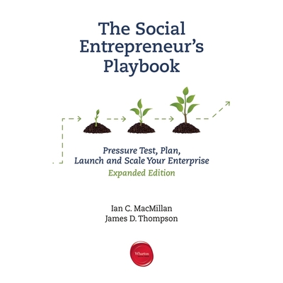 The Social Entrepreneur's Playbook, Expanded Edition Lib/E: Pressure Test, Plan, Launch and Scale Your Social Enterprise... Cover Image