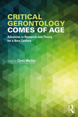 Critical Gerontology Comes of Age: Advances in Research and Theory for a New Century
