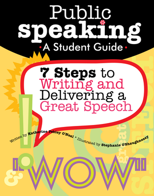 Public Speaking: 7 Steps to Writing and Delivering a Great Speech (Grades 4-8)