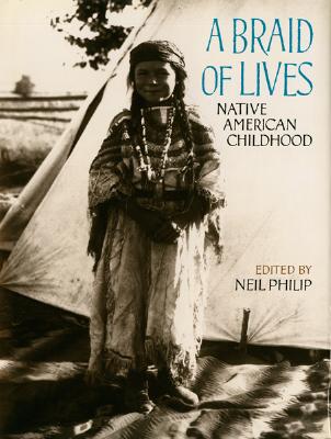 A Braid of Lives: Native American Childhood By Neil Philip Cover Image