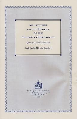 Six Lectures on the History of the Mystery of Repentance: Against General Confession By Valentin Sventitsky Cover Image