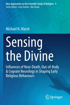 Sensing the Divine: Influences of Near-Death, Out-Of-Body & Cognate ...