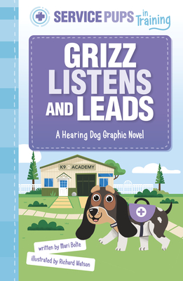 Grizz Listens and Leads: A Hearing Dog Graphic Novel By Mari Bolte, Richard Watson (Illustrator) Cover Image
