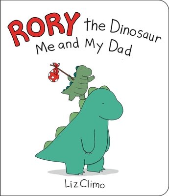 Rory the Dinosaur: Me and My Dad By Liz Climo Cover Image