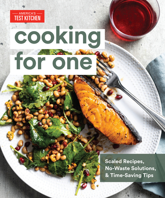 Cooking for One: Scaled Recipes, No-Waste Solutions, and Time-Saving Tips By America's Test Kitchen (Editor) Cover Image