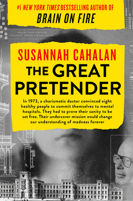 Cover Image for The Great Pretender: The Undercover Mission That Changed Our Understanding of Madness